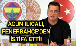Acun Ilıcalı, Fenerbahçe’den İstifa Etti!