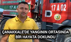 Çanakkale’de Yangının Ortasında Bir Hayata Dokundu