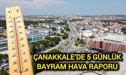 Çanakkale’de 5 Günlük Bayram Hava Raporu
