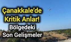 Çanakkale’de Kritik Anlar: Bölgedeki Son Gelişmeler