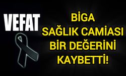 Biga sağlık camiası bir değerini kaybetti!