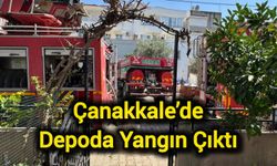 Çanakkale’de depoda yangın çıktı