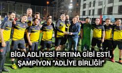 Biga Adliyesi Fırtına Gibi Esti, Şampiyon “Adliye Birliği!”