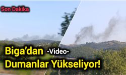 Son Dakika: Biga’dan Dumanlar Yükseliyor!