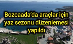 Bozcaada’da araçlar için yaz sezonu düzenlemesi yapıldı