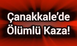 Çanakkale’de Ölümlü Kaza!