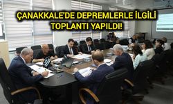 Çanakkale'de depremlerle ilgili toplantı yapıldı!