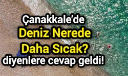 Çanakkale’de “Deniz Nerede Daha Sıcak?” diyenlere cevap geldi!