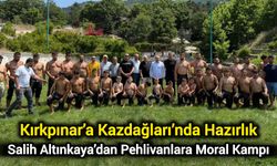 Kırkpınar’a Kazdağları’nda Hazırlık: Salih Altınkaya’dan Pehlivanlara Moral Kampı