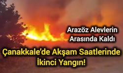 Çanakkale’de Akşam Saatlerinde İkinci Yangın! Arazöz Alevlerin Arasında Kaldı
