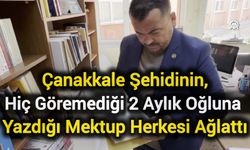 Çanakkale Şehidinin, Hiç Göremediği 2 Aylık Oğluna Yazdığı Mektup Herkesi Ağlattı