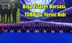 Çanakkale Biga Ticaret Borsası, TOBB’da Yerini Aldı
