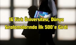 16 Türk Üniversitesi, Dünya Sıralamalarında İlk 500’e Girdi