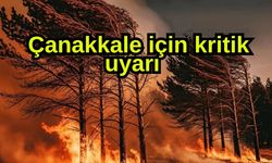 Çanakkale için kritik uyarı