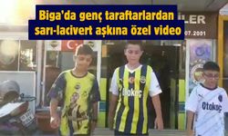Biga’da genç taraftarlardan sarı-lacivert aşkına özel video