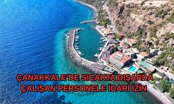 Çanakkale’de sıcakta dışarda çalışan personele idari izin