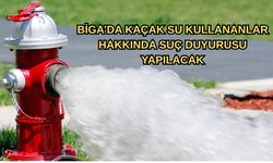 Biga’da kaçak su kullananlar hakkında suç duyurusu yapılacak