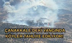 Çanakkale’deki yangında köyler tahliye ediliyor!