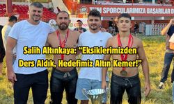 Salih Altınkaya: “Eksiklerimizden Ders Aldık, Hedefimiz Altın Kemer!”