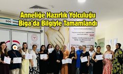 Anneliğe Hazırlık Yolculuğu Biga’da Bilgiyle Tamamlandı