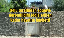 Oğlu tarafından sopayla darbedildiği iddia edilen kadın hayatını kaybetti