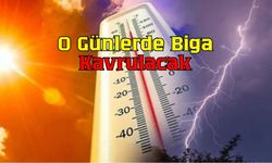 O Günlerde Biga Kavrulacak