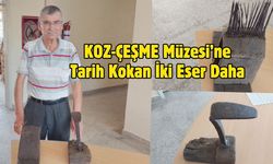 KOZ-ÇEŞME Müzesi’ne Tarih Kokan İki Eser Daha