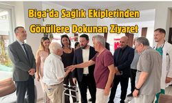 Çanakkale Biga’da Sağlık Ekiplerinden Gönüllere Dokunan Ziyaret