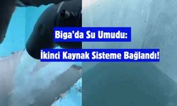 Biga’da Su Umudu: İkinci Kaynak Sisteme Bağlandı!