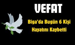Biga’da Bugün 6 Kişi Hayatını Kaybetti