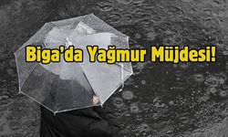 Çanakkale Biga’da Yağmur Müjdesi! Sıcaklıklar Düşüyor