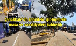 Çanakkale'de sahildeki işletmelerin masa ve sandalyeleri kaldırıldı