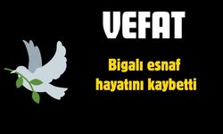 Bigalı esnaf hayatını kaybetti