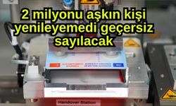 2 milyonu aşkın kişi yenileyemedi geçersiz sayılacak
