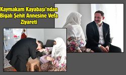 Kaymakam Kayabaşı’ndan Bigalı Şehit Annesine Vefa Ziyareti