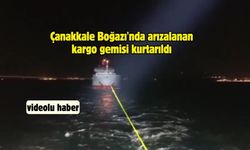 Çanakkale Boğazı'nda arızalanan kargo gemisi kurtarıldı