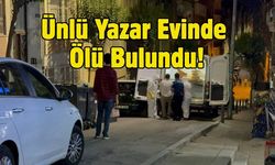 Ünlü Yazar Evinde Ölü Bulundu!