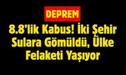 8.8’lik Kabus! İki Şehir Sulara Gömüldü, Ülke Felaketi Yaşıyor