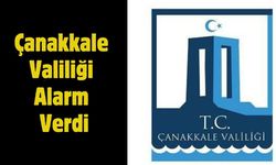 Çanakkale Valiliği Alarm Verdi