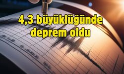 4,3 büyüklüğünde deprem