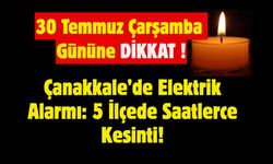 Çanakkale’de Elektrik Alarmı: 5 İlçede Saatlerce Kesinti! Vatandaşlara Uyarı Geldi