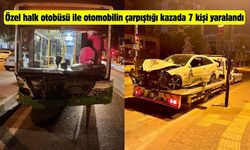 Özel halk otobüsü ile otomobilin çarpıştığı kazada 7 kişi yaralandı