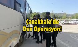 Çanakkale’de Dev Operasyon!