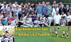 Biga Balıklıçeşme Spor, 1. Amatör Lig’e Yükseldi