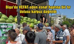 Biga’da Ertan Öksüz hayrına bir tır dolusu karpuz dağıtıldı