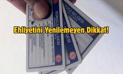 Ehliyetini Yenilemeyen Dikkat!