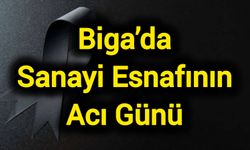 Biga’da Sanayi Esnafının Acı Günü