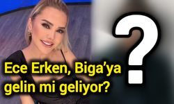 Ece Erken, Çanakkale Biga’ya gelin mi geliyor?