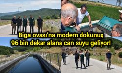 Biga ovası’na modern dokunuş: 96 bin dekar alana can suyu geliyor!