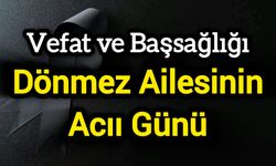 Dönmez ailesinin acı günü